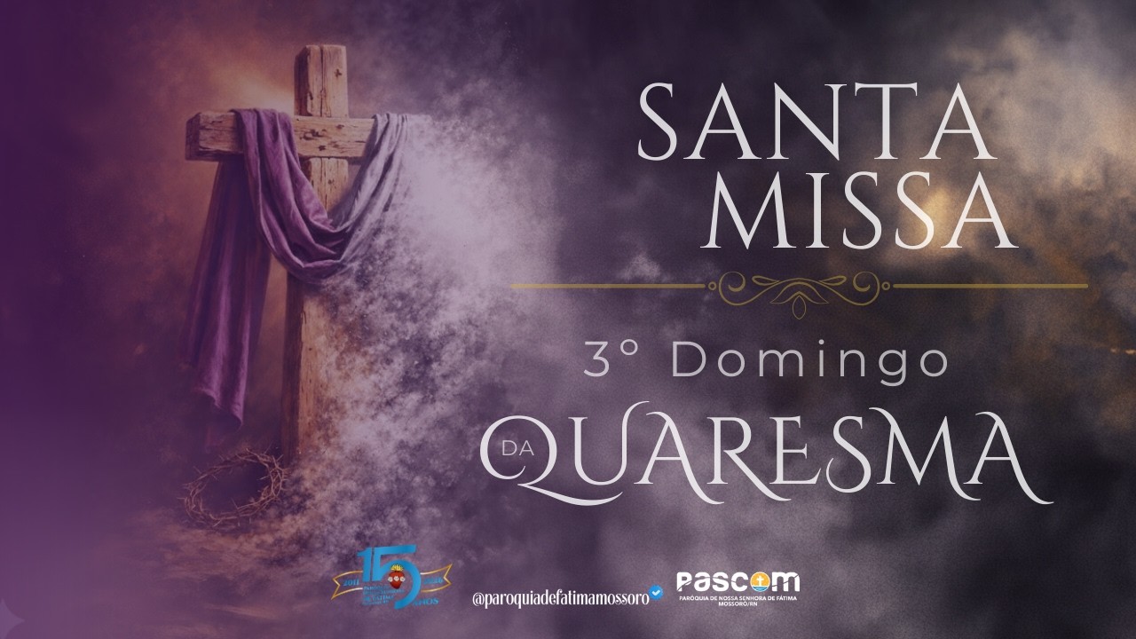 Santa Missa – 3º Domingo da Quaresma | Ao Vivo