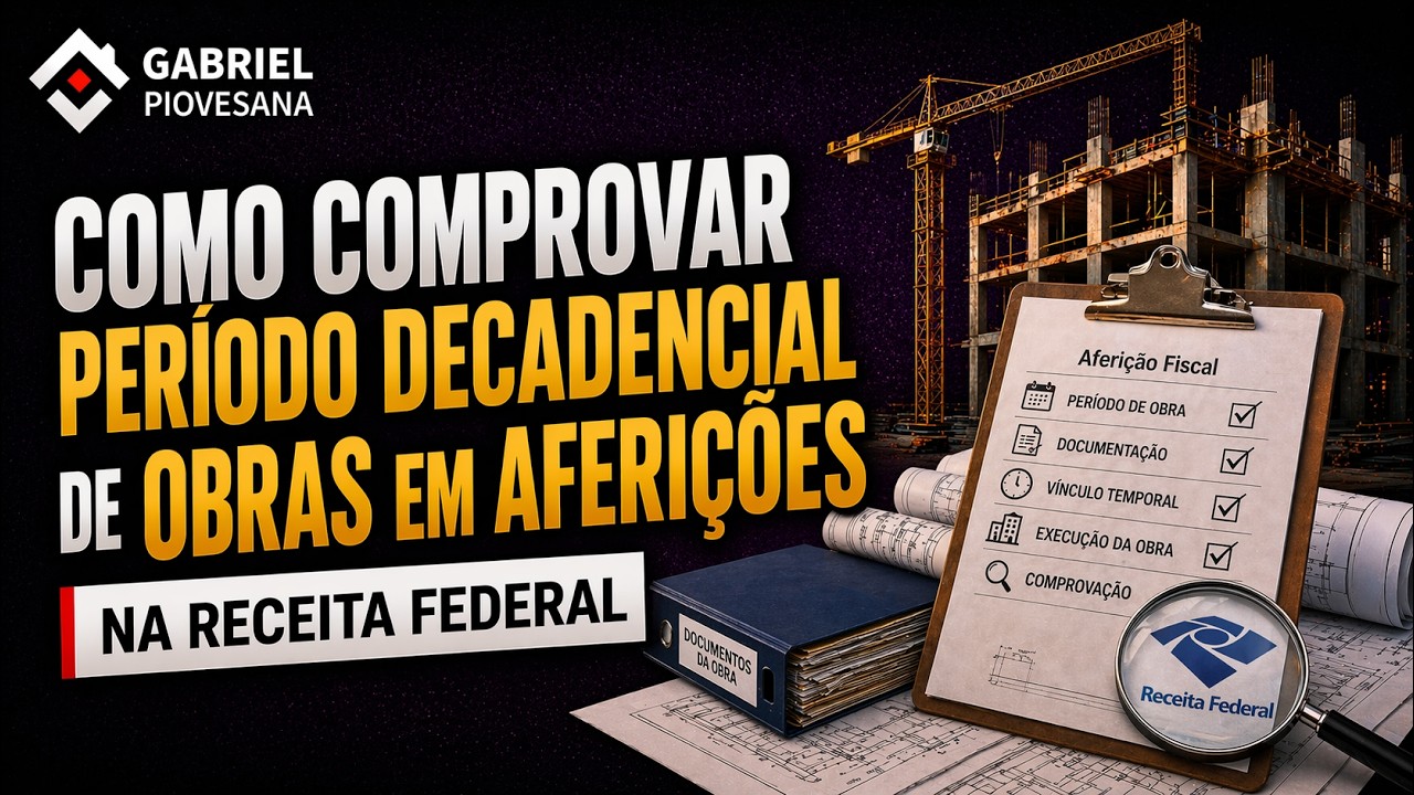 Como comprovar período decadencial de obras em aferições na Receita Federal
