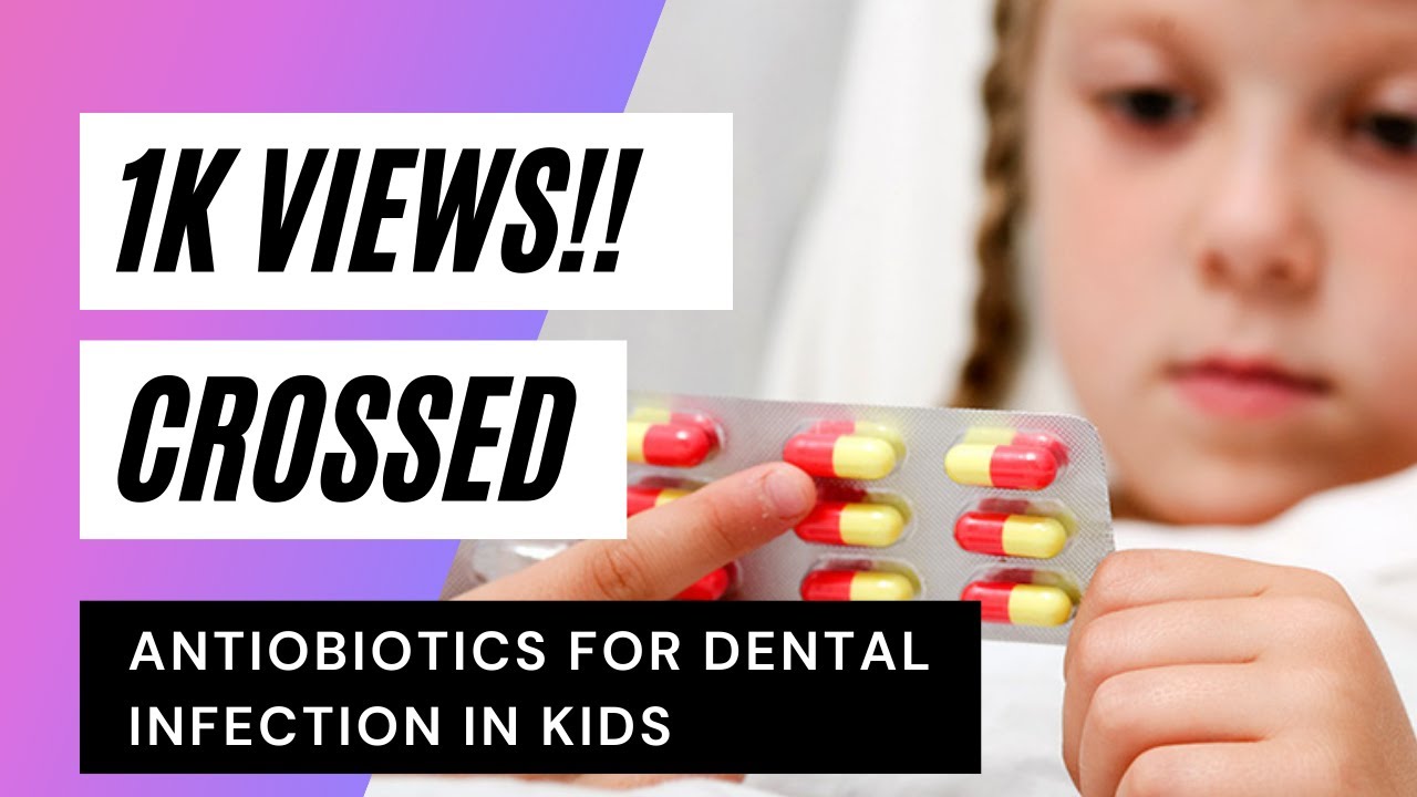 Antibiotics for dental infections in kids