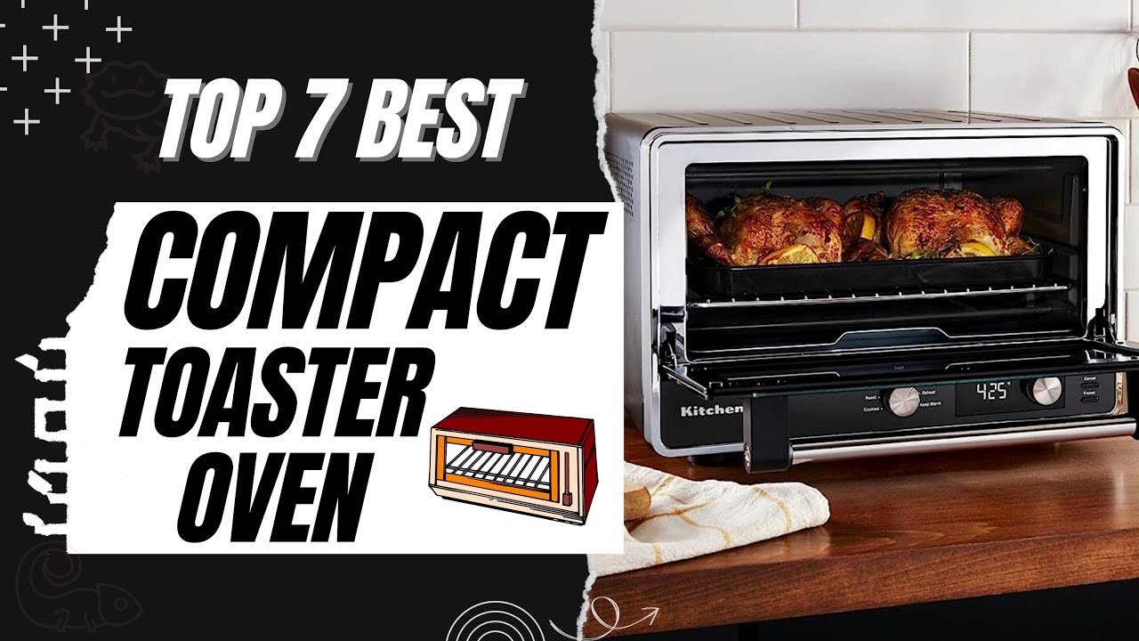 Top 7 Best Compact Toaster Oven Review in 2026
