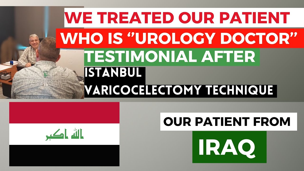 Great Honor: We operated a Urologist with Istanbul Varicocelectomy Technique - our patient from IRAQ