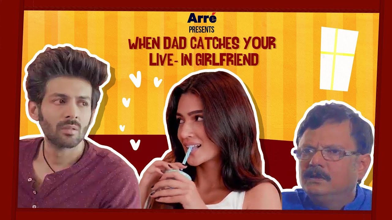 When Dad Catches Your Live-In Girlfriend ft. Kartik Aaryan & Kriti Sanon