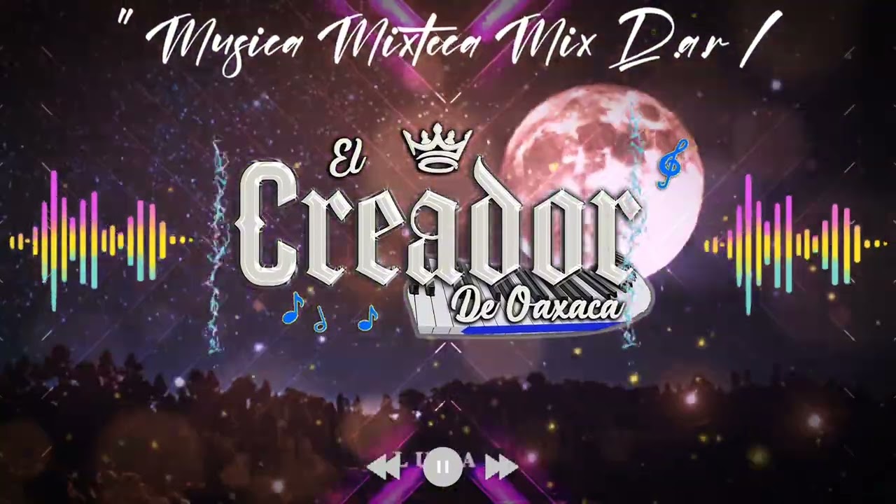 El creador De Oaxaca /Musica Mix D.a.r 🍻💔🥀