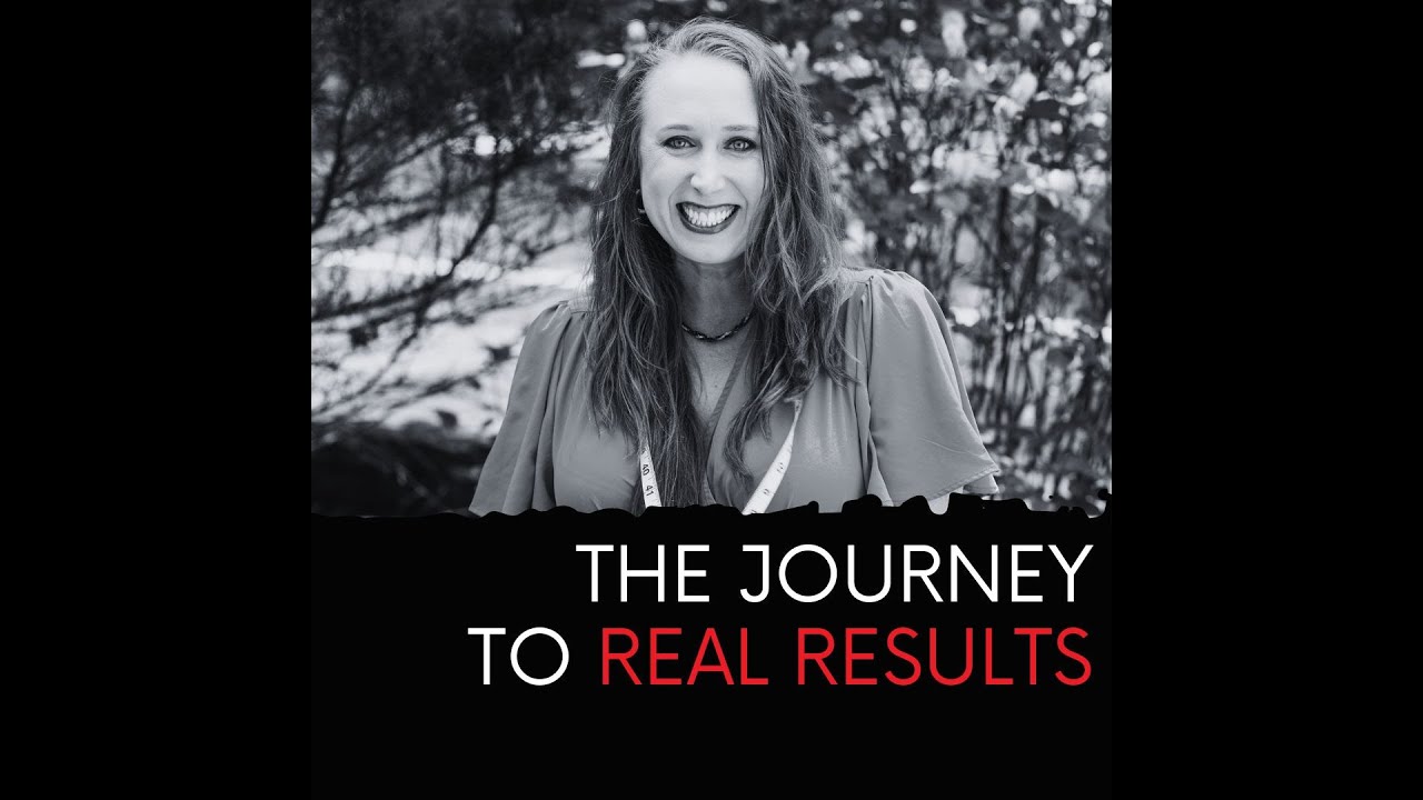 The Journey to Real Results