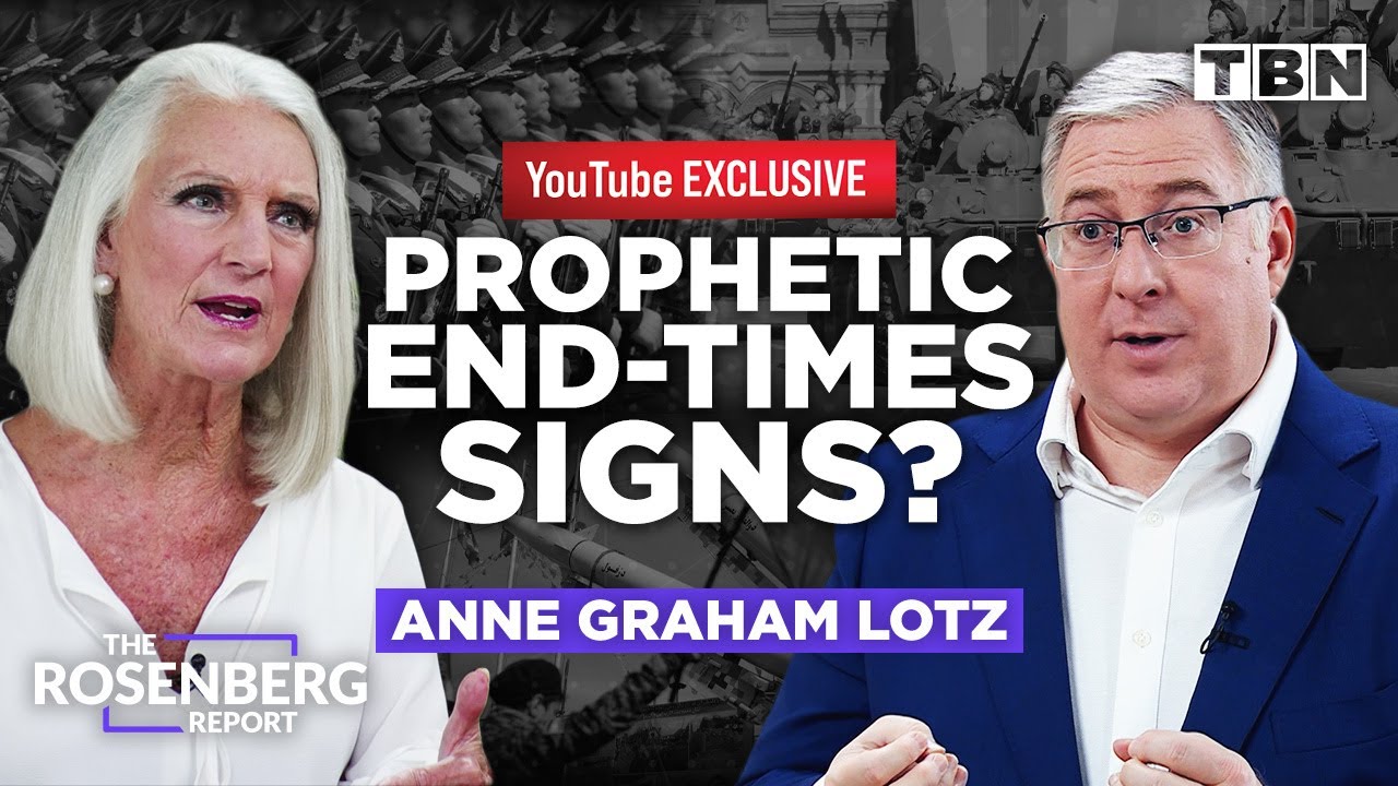 EXCLUSIVE: Is Biblical End-Times Prophecy Coming To Pass? | Anne Graham Lotz | The Rosenberg Report