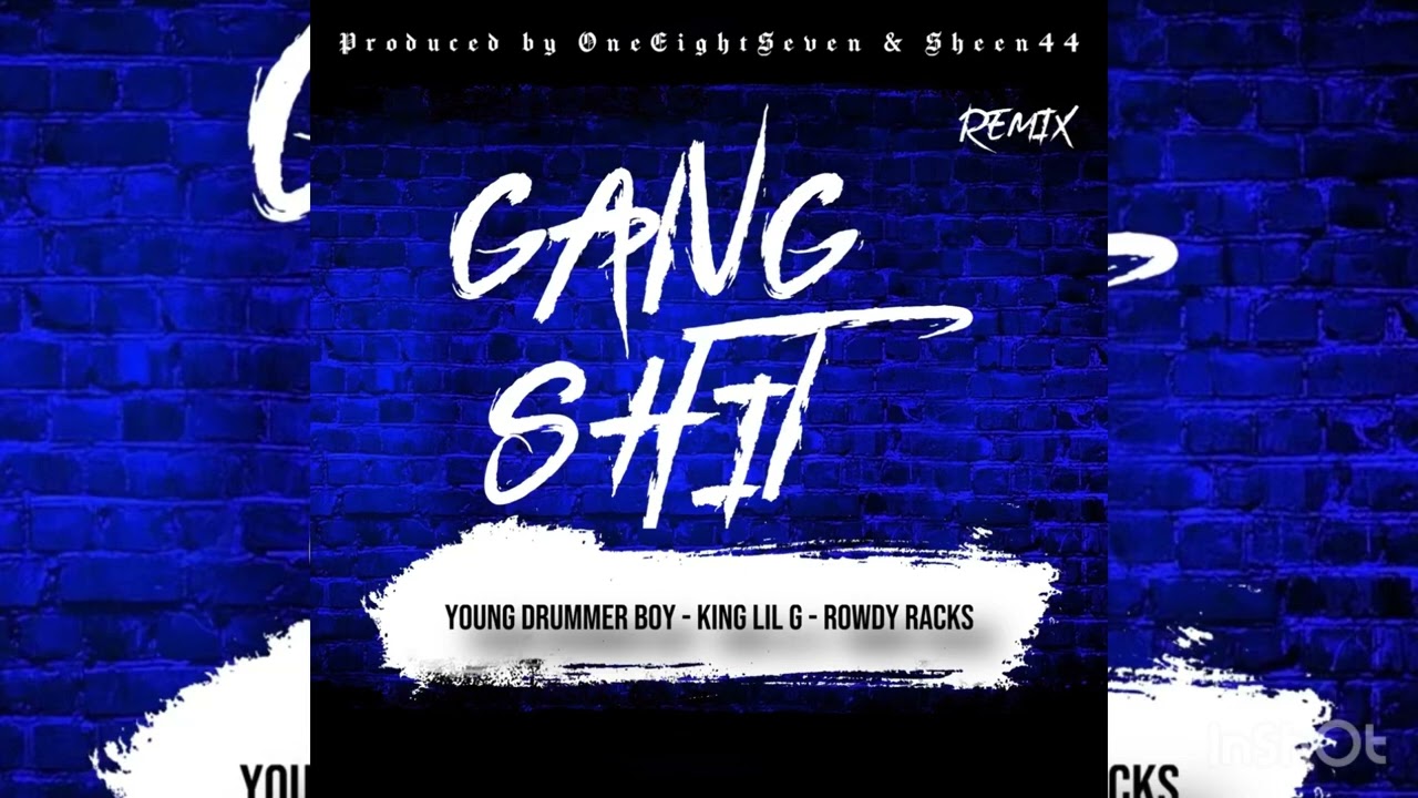 Young Drummer Boy x King Lil G x Rowdy Racks - Gang S... Remix (Produced by OneEightSeven & Sheen44)