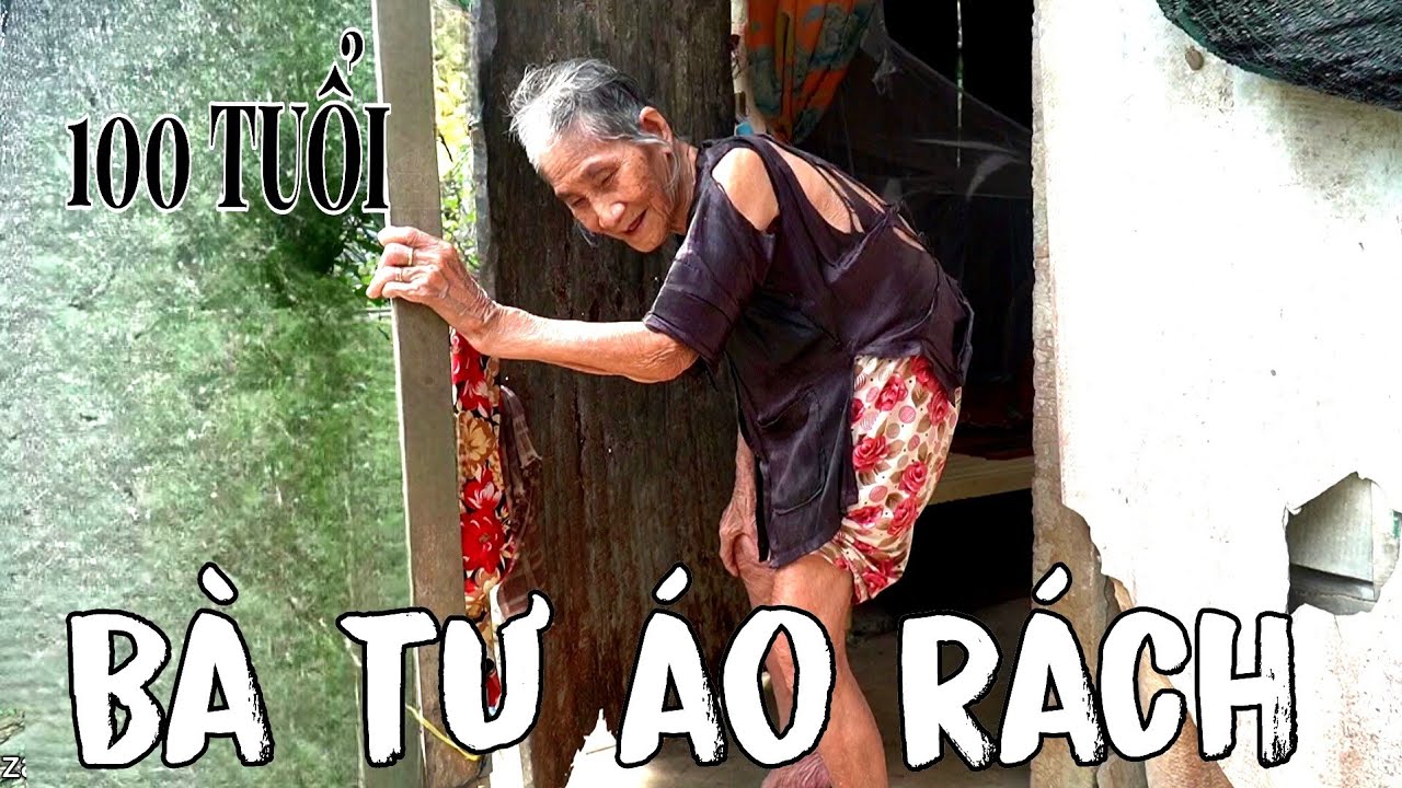 Bà Tư áo rách gần 100 tuổi, dù chồng 5 vợ nhưng bà không ghen/kpmt