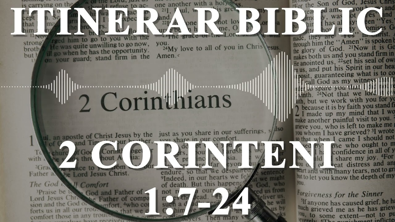 2 Corinteni 1:7-26 | Itinerar Biblic | Episodul 609