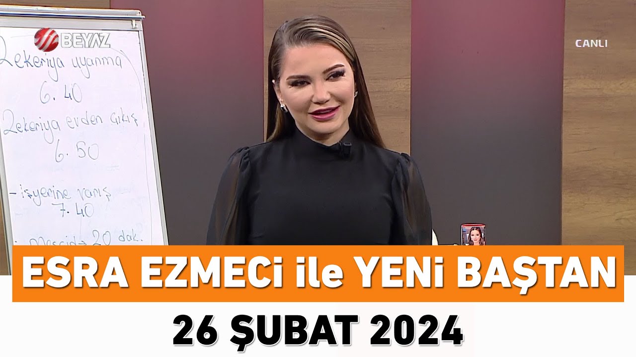 Esra Ezmeci ile Yeni Baştan 26 Şubat 2024