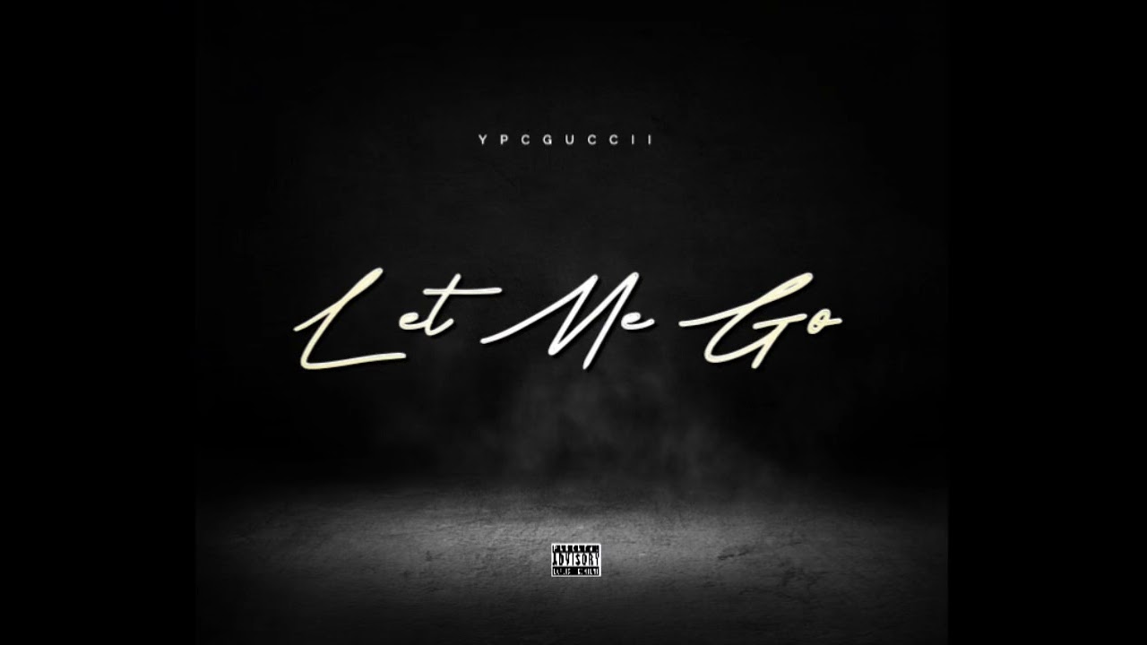 YPCguccii- Let Me Go (offical audio)