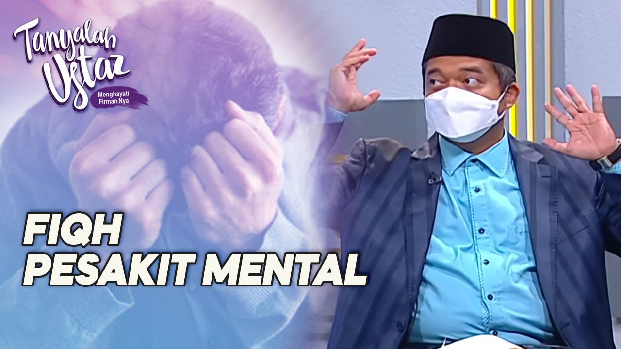 TANYALAH USTAZ |  Fiqh Pesakit Mental