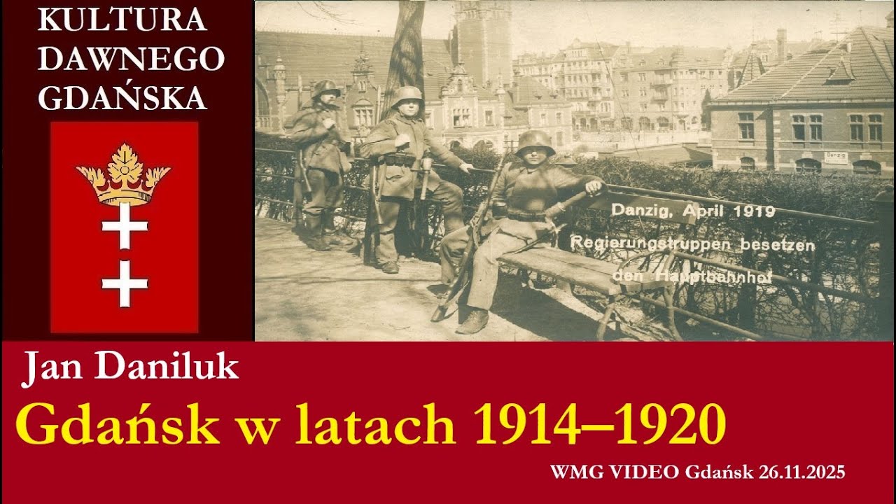 Gdańsk w latach 1914–1920. Jan Daniluk | 2025.11.26 TDU