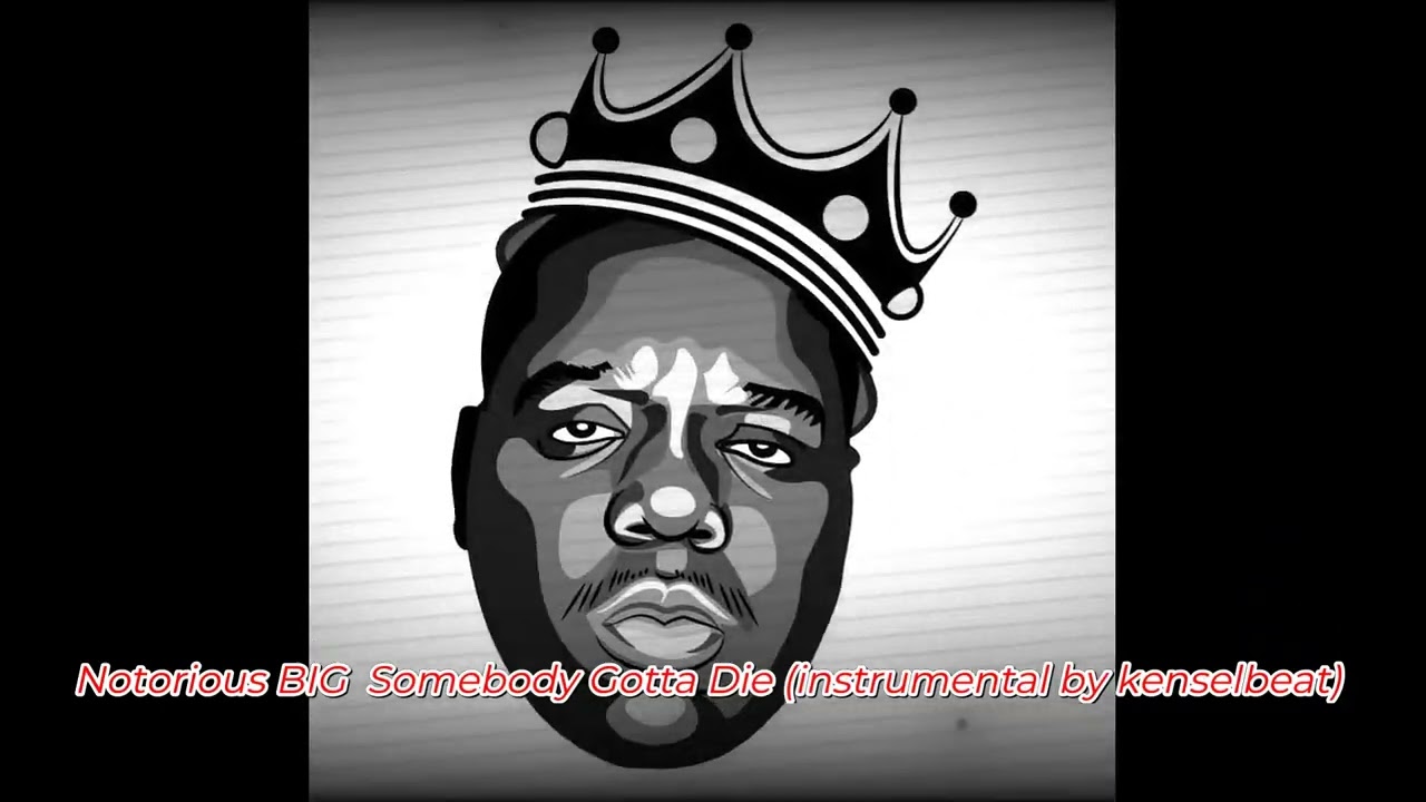 Notorious BIG  Somebody Gotta Die (instrumental by kenselbeat)