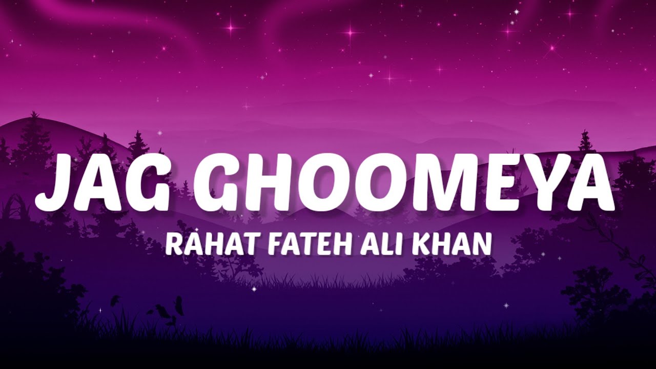 Na Woh Ankhiyaan Roohani Kahin Na Woh Chehra Noorani Kahin (Lyrics) Jag Ghoomeya - Rahat Fateh Ali