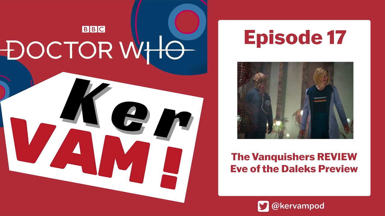 The Vanquishers REVIEW - Doctor Who: KerVAM - Episode #17