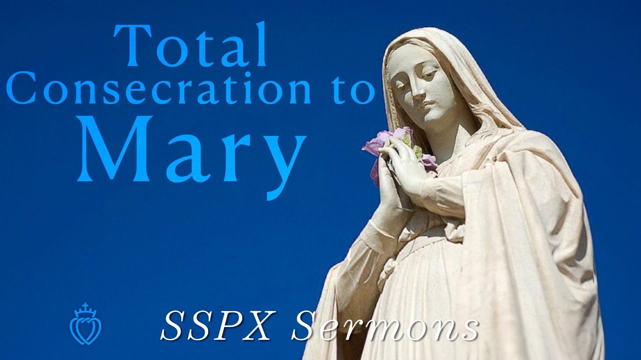 Total Consecration to Mary - SSPX Sermons
