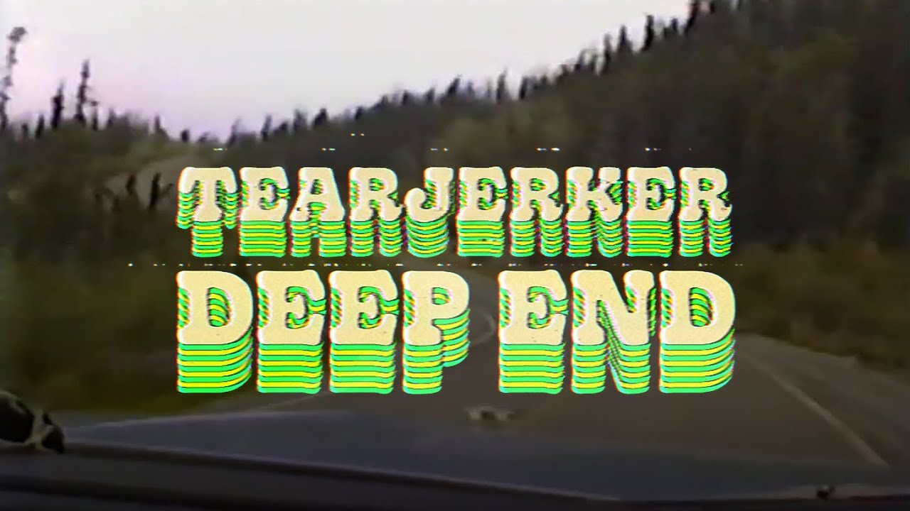 Tearjerker - Deep End (Music Video)