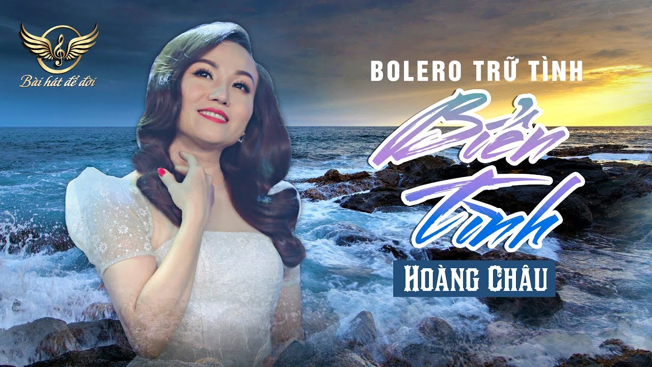 BIỂN T&Igrave;NH - HO&Agrave;NG CH&Acirc;U | Bolero Trữ T&igrave;nh Cực Hay Nghe L&agrave; M&ecirc;