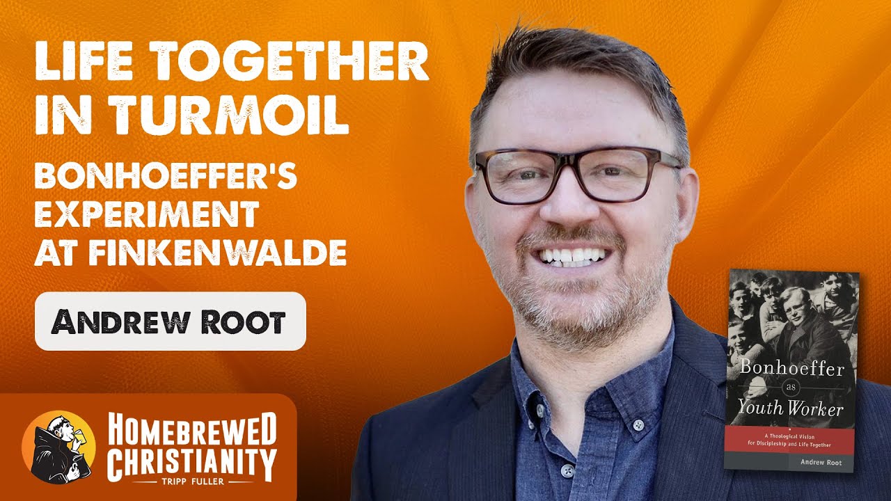 Andrew Root: Life Together in Turmoil & Bonhoeffer's Experiment in Community