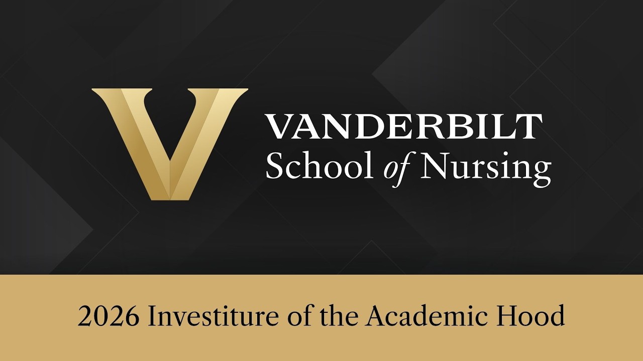 Vanderbilt School of Nursing 2026 Investiture of the Academic Hood