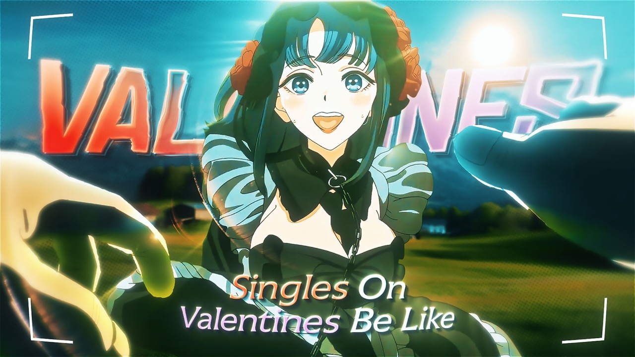 Valentine's Day Edit 𝐁𝐔𝐓 It's Singles 𝗣𝗢𝗩 - 
