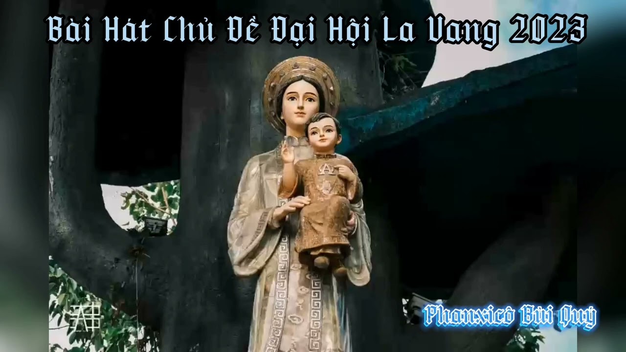Bài Hát Chủ Đề Đại Hội La Vang 2023 - Mẹ La Vang, Mẹ Của Đoàn Con Hiệp Hành | ST: Hữu Ân