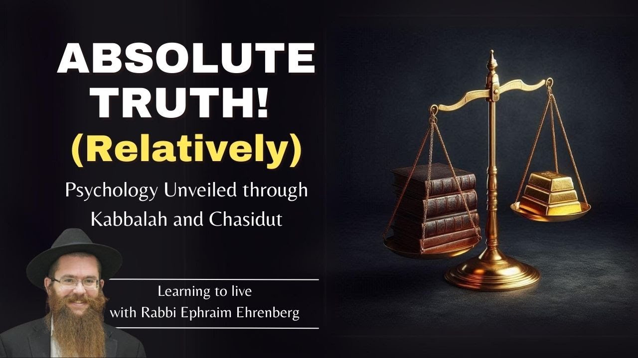Absolute Truth! (Relatively) - Jewish psychology