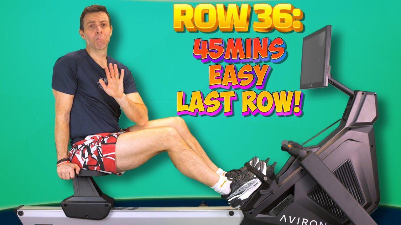 Zero to Hero Rowing Workout Plan:  Row 36 - 45 minutes Easy pace