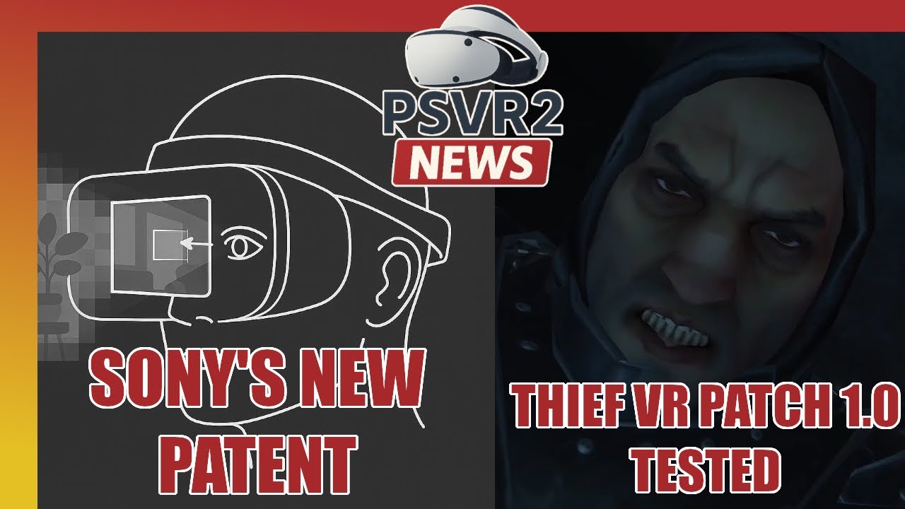 Sony запатентовала технологию Foveated Passthrough | Протестировано обновление 1.0 для Thief VR и...