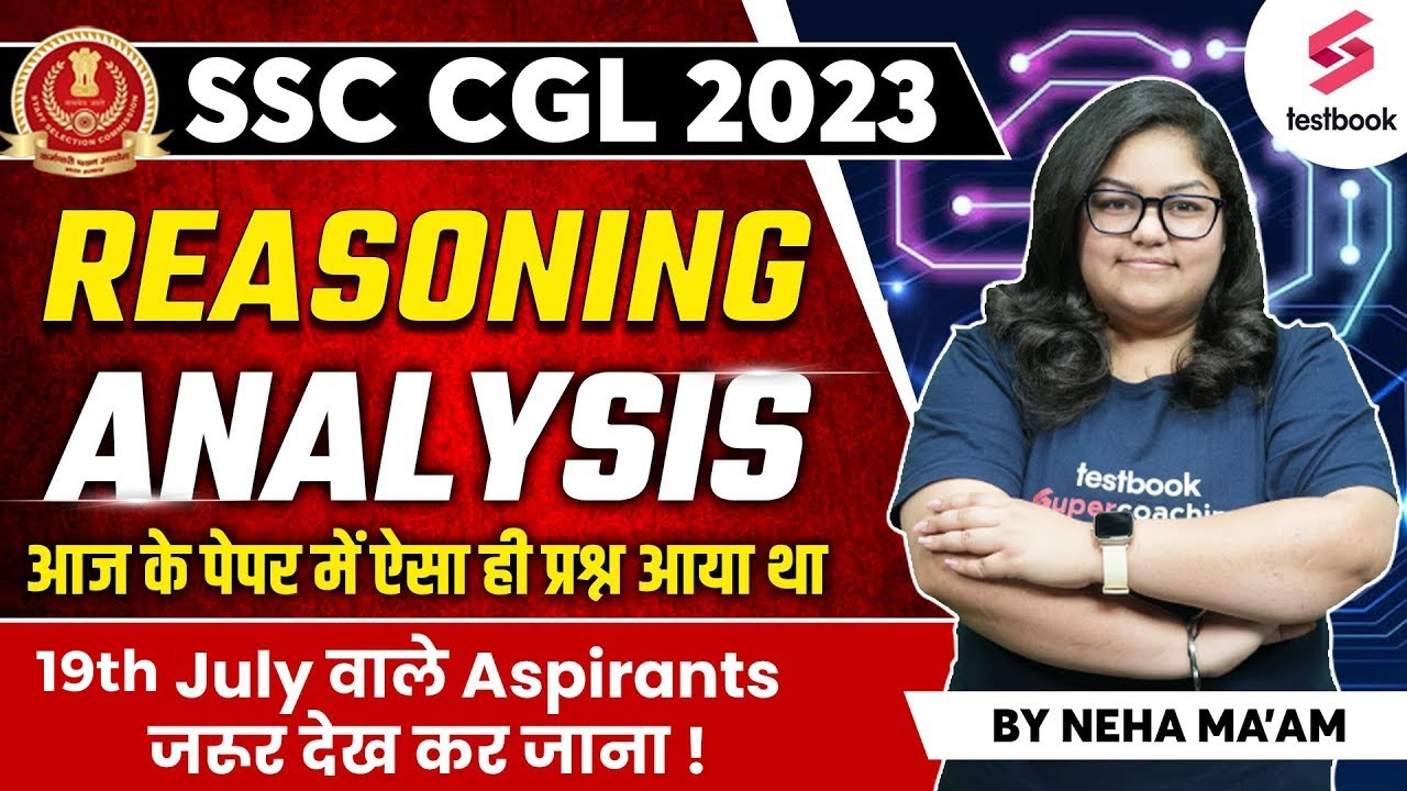 SSC CGL Reasoning Analysis 2023 | SSC CGL Reasoning Questions Asked on 19 July 2023 | By Neha Ma'am