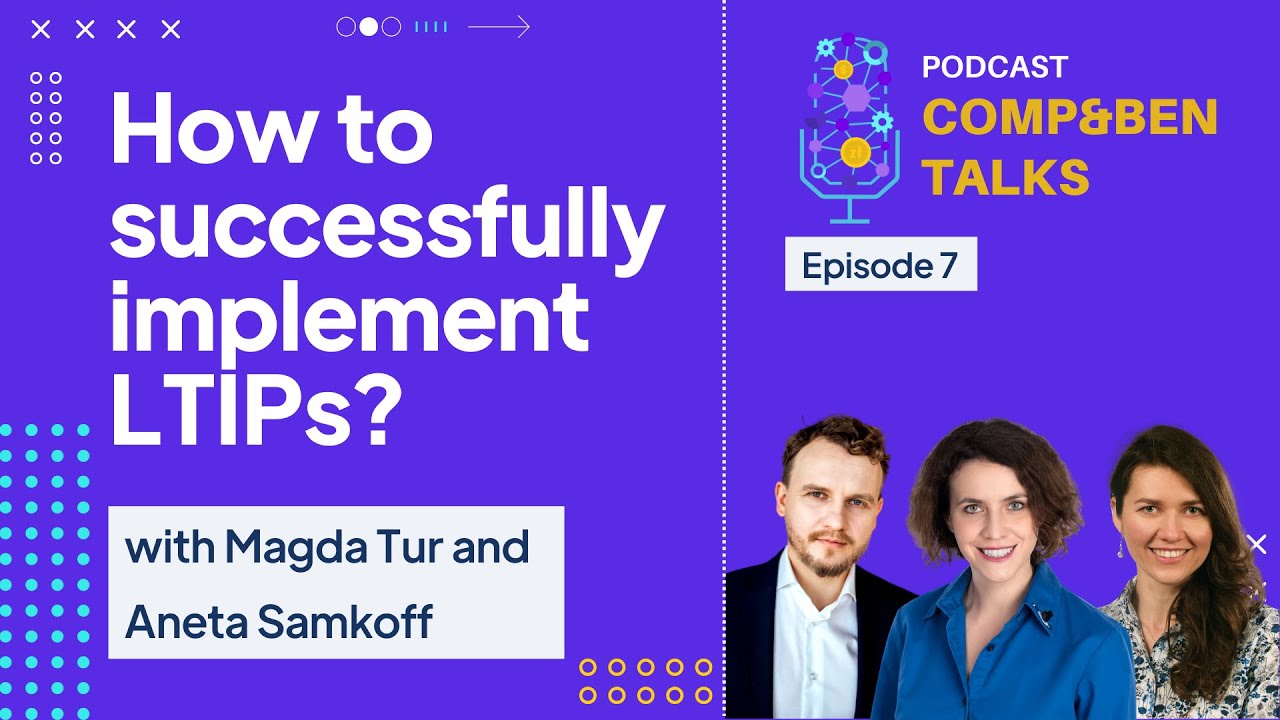 Comp & Ben Talks #7: How to successfully implement LTIPs?