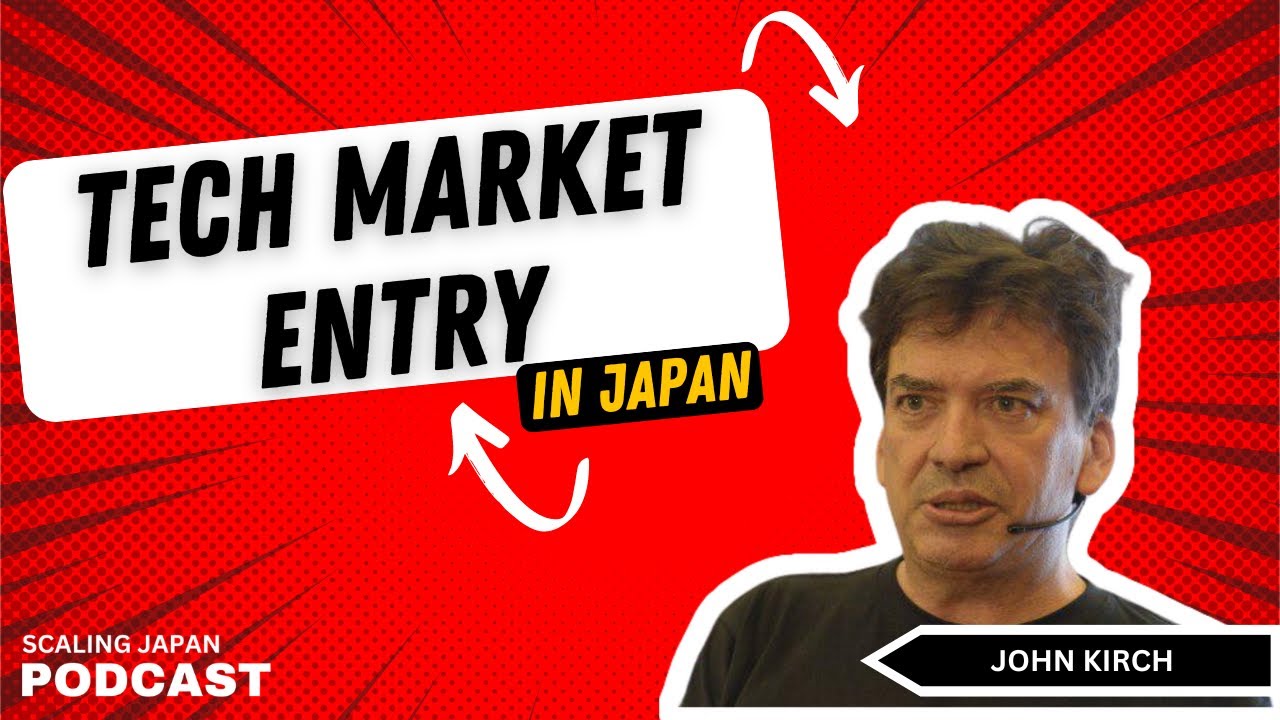 Tech Market Entry In Japan With John Kirch