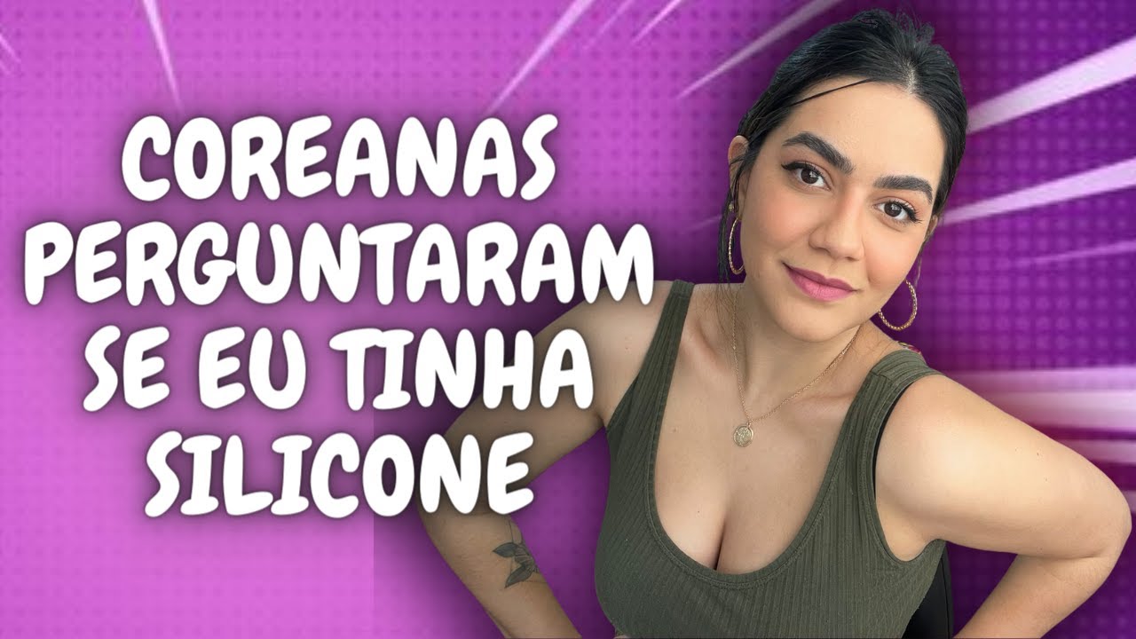 COMO É TER PEITO GRANDE NA COREIA? AS ESTRANGEIRAS CHAMAM ATENÇÃO!