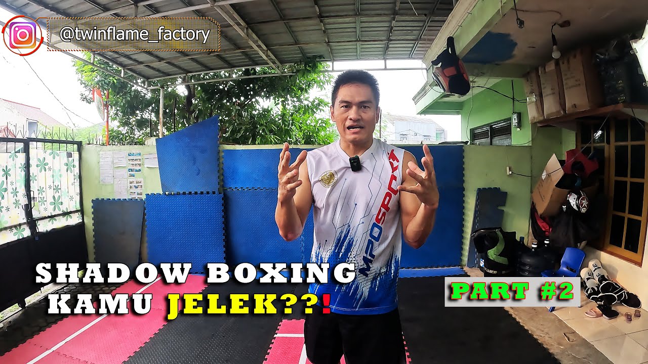 PART 2.  SHADOW BOXING KAMU JELEK??! IKUTI CARA INI..!!!