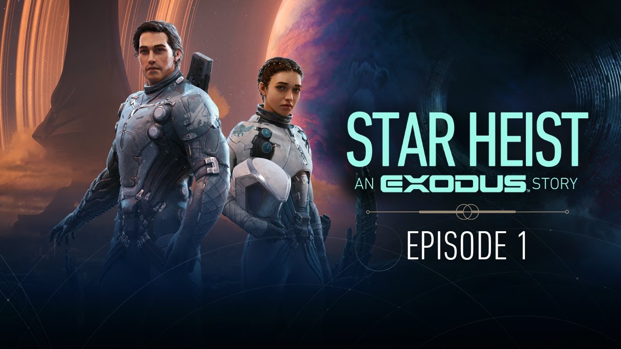 STAR HEIST: An EXODUS Story | Episode 1 - &ldquo;Latecomers&rdquo;