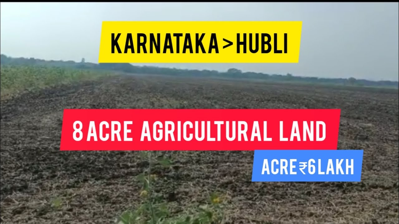 8 Acre Agricultural Farm Land For Sale | Hubli | Karnataka (Acre 6 Lakh)