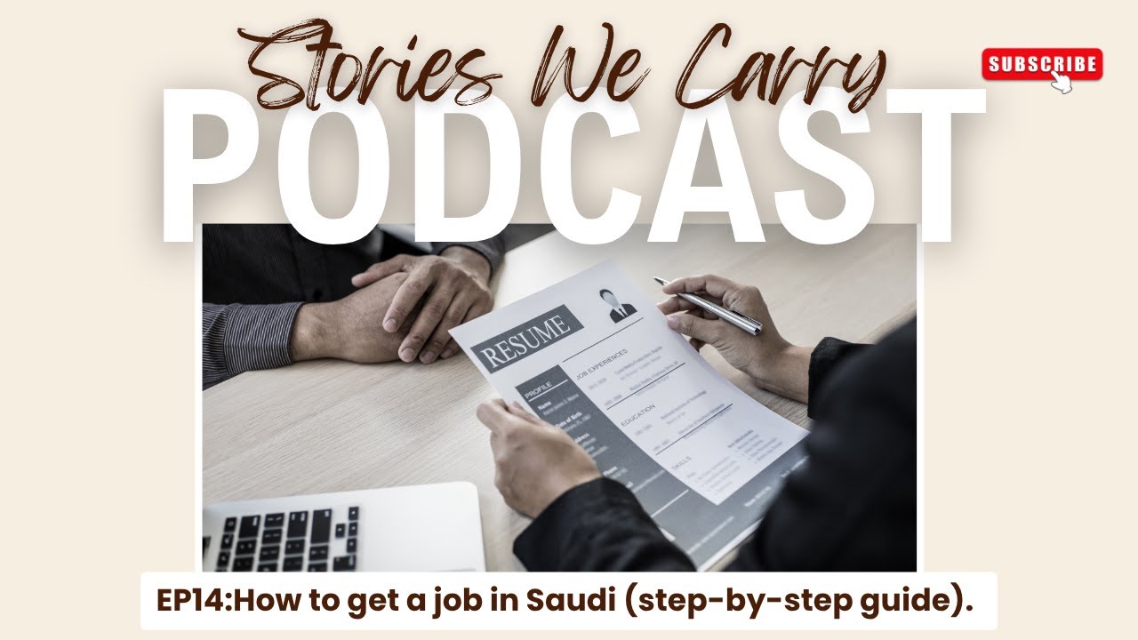 Saudi Arabia Jobs| Don’t Make These Mistakes |Stories We Carry Ep 14