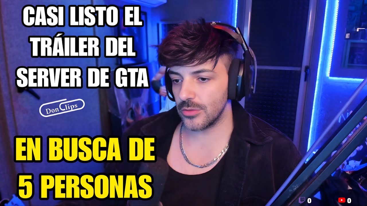 NEXXUZ BUSCA A 5 PERSONAS EXPLICACIÓN, CASI LISTO TRAILER de SERVER de GTA JUST CHATTING 