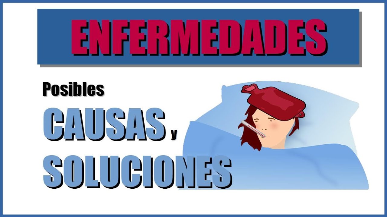 🤢ENFERMEDADES: posibles CAUSAS❓y SOLUCIONES