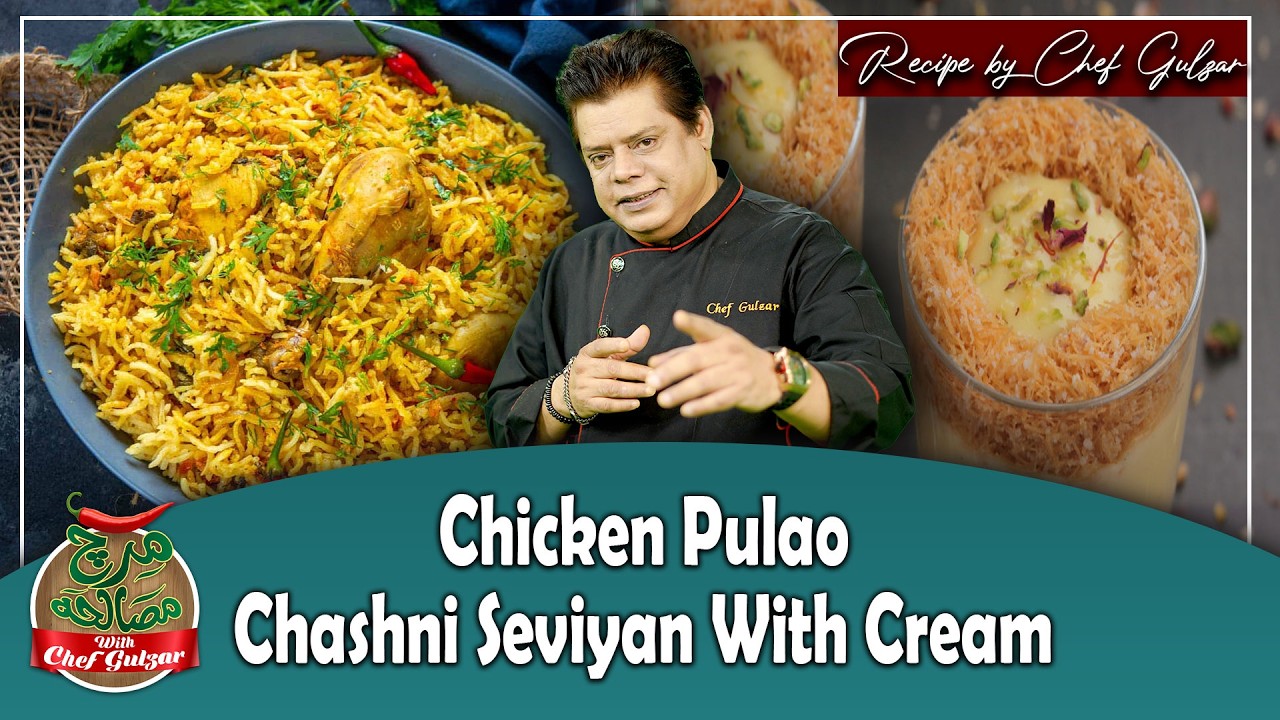 Chicken Pulao & Chashni Seviyan With Cream Recipe By Chef Gulzar & Farhan Ali Waris | Ramzan Special