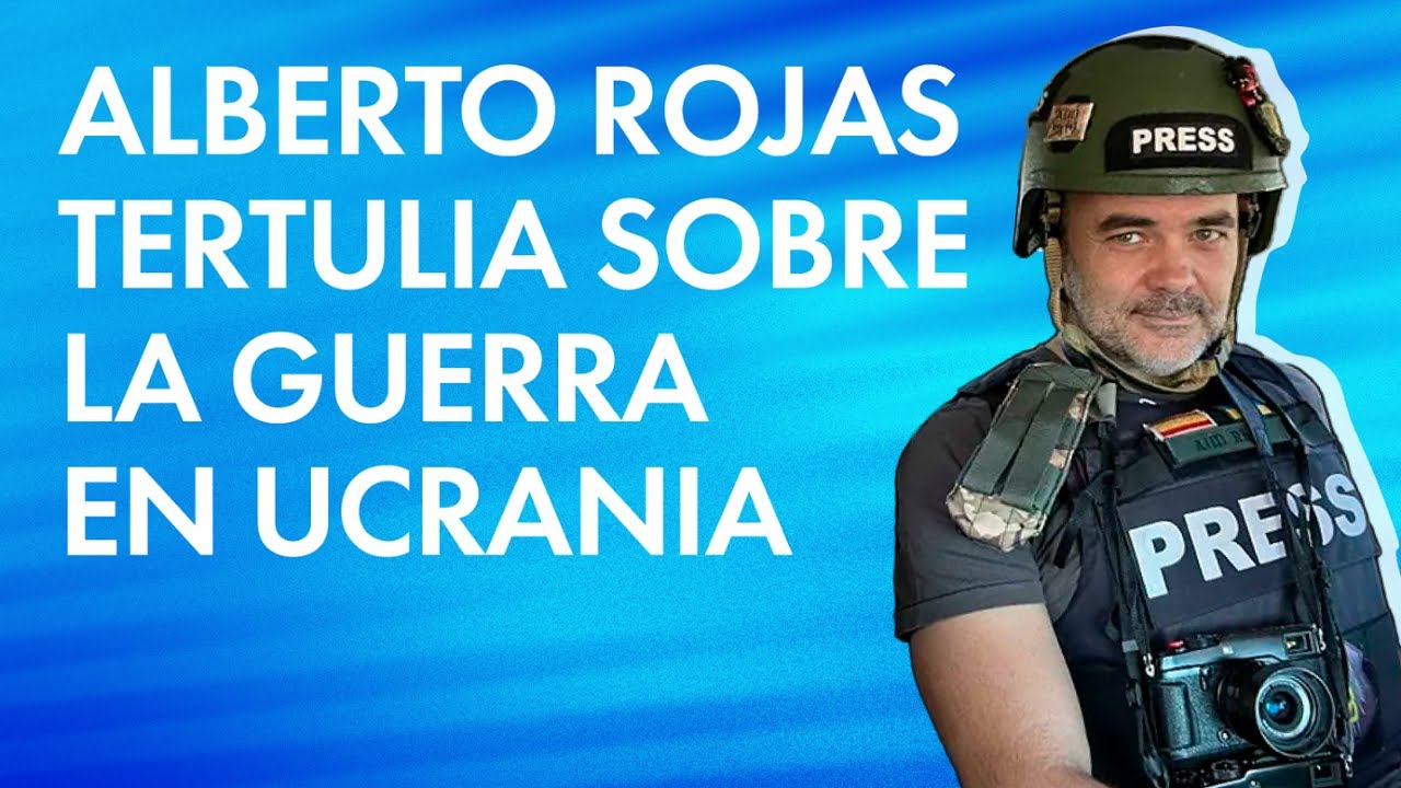 Tertulia sobre la guerra en Ucrania con Alberto Rojas