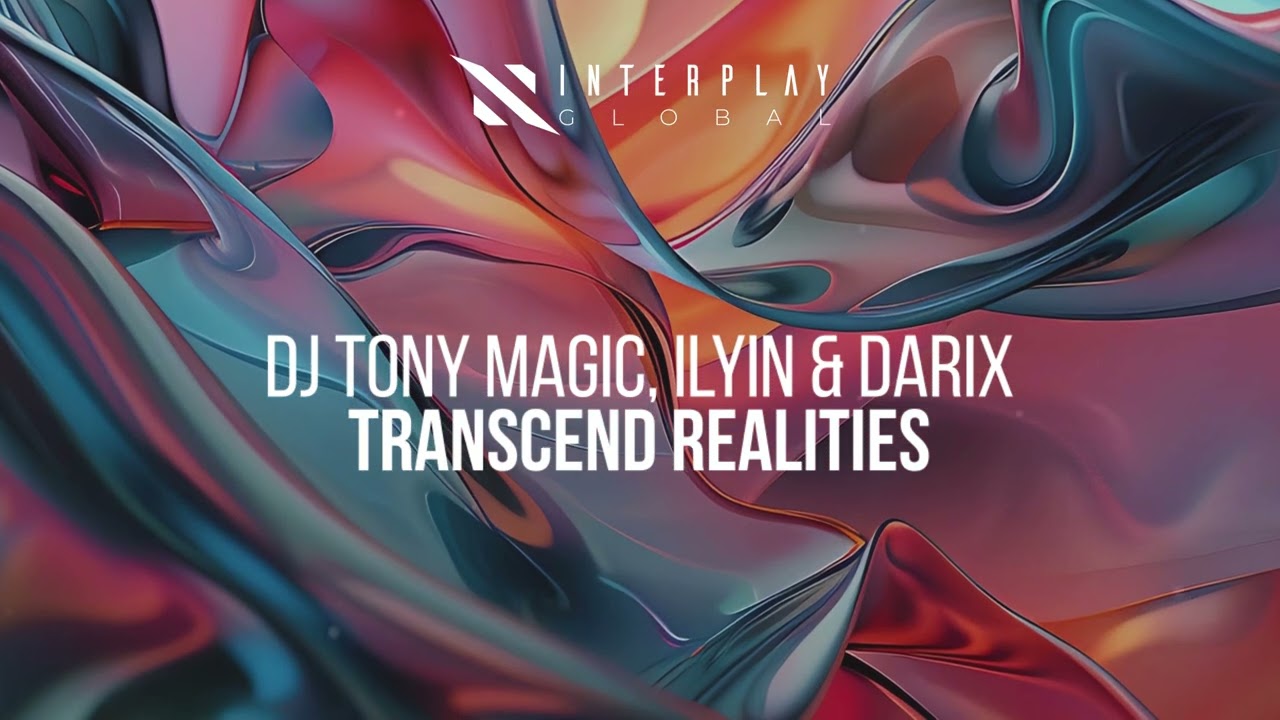 DJ Tony Magic, ILYIN & Darix - Transcend Realities