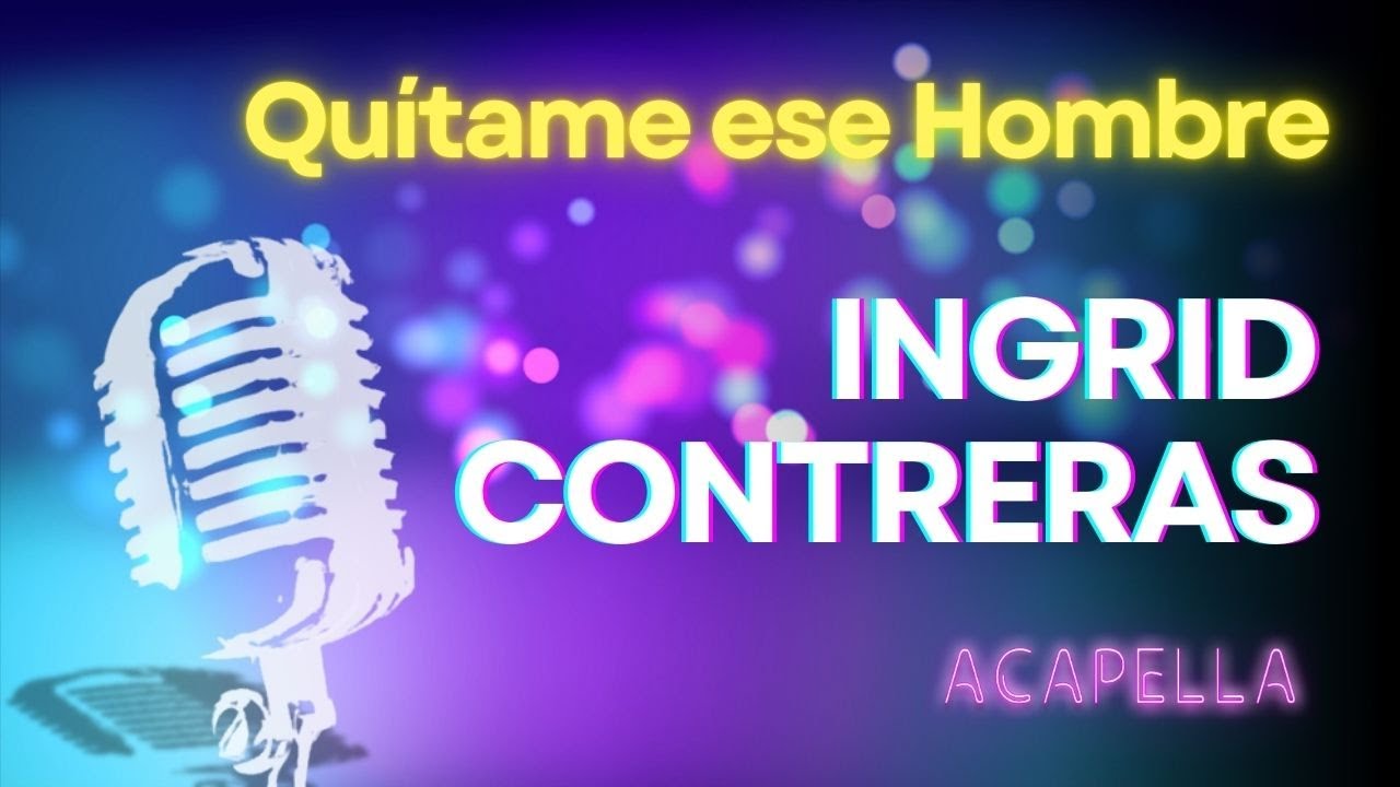 Ingrid Contreras - Quítame Ese Hombre (Versión Karaoke)