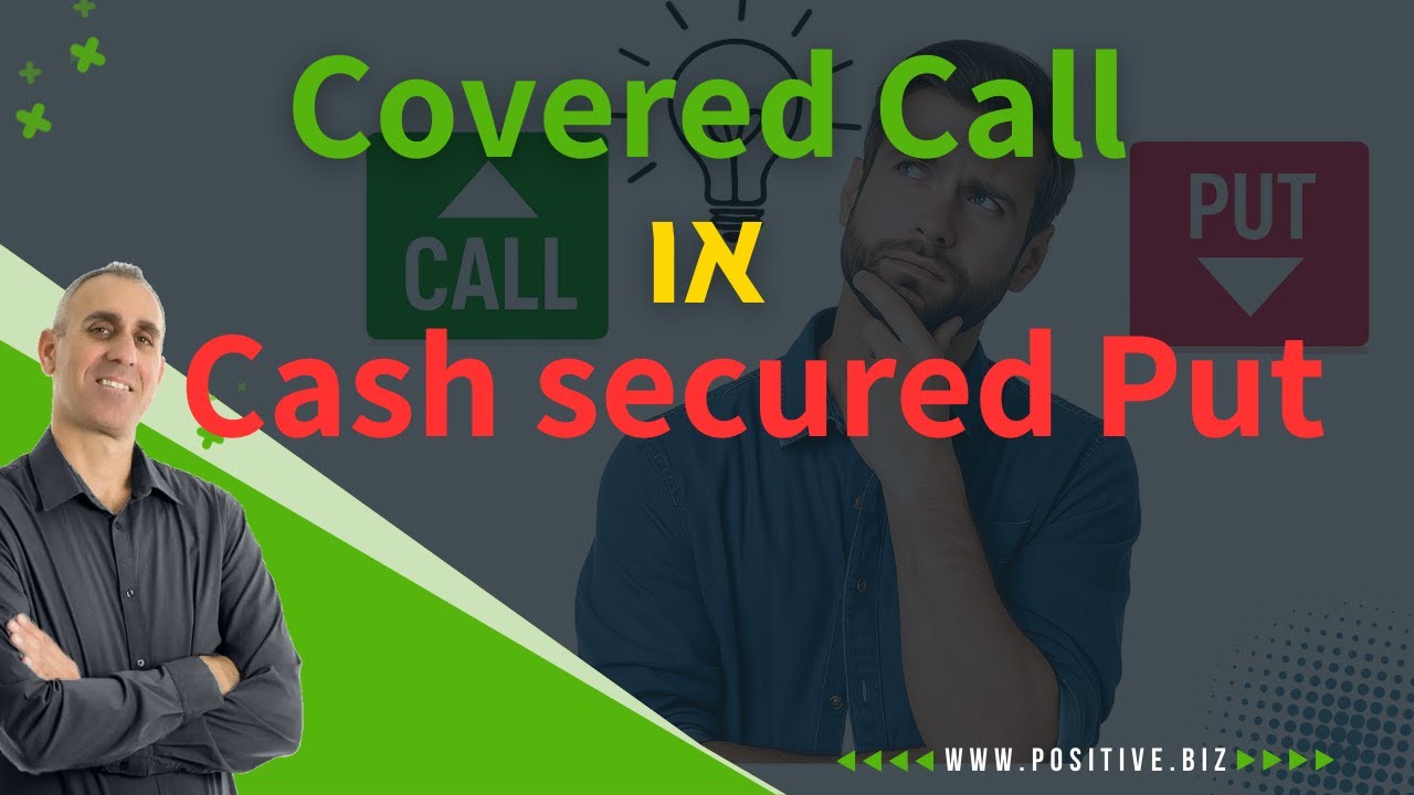 Covered Call או Cash Secured Put – איזו אסטרטגיית אופציות עדיפה