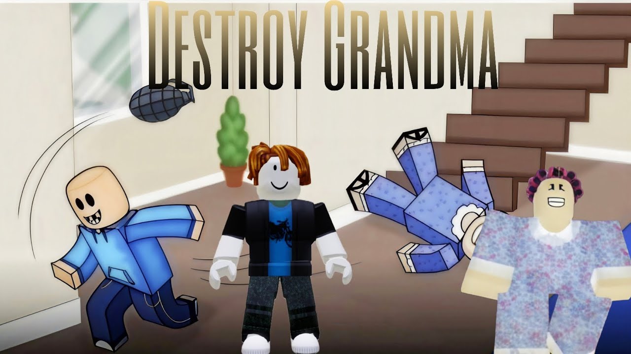 Destroy the grandma in Roblox 