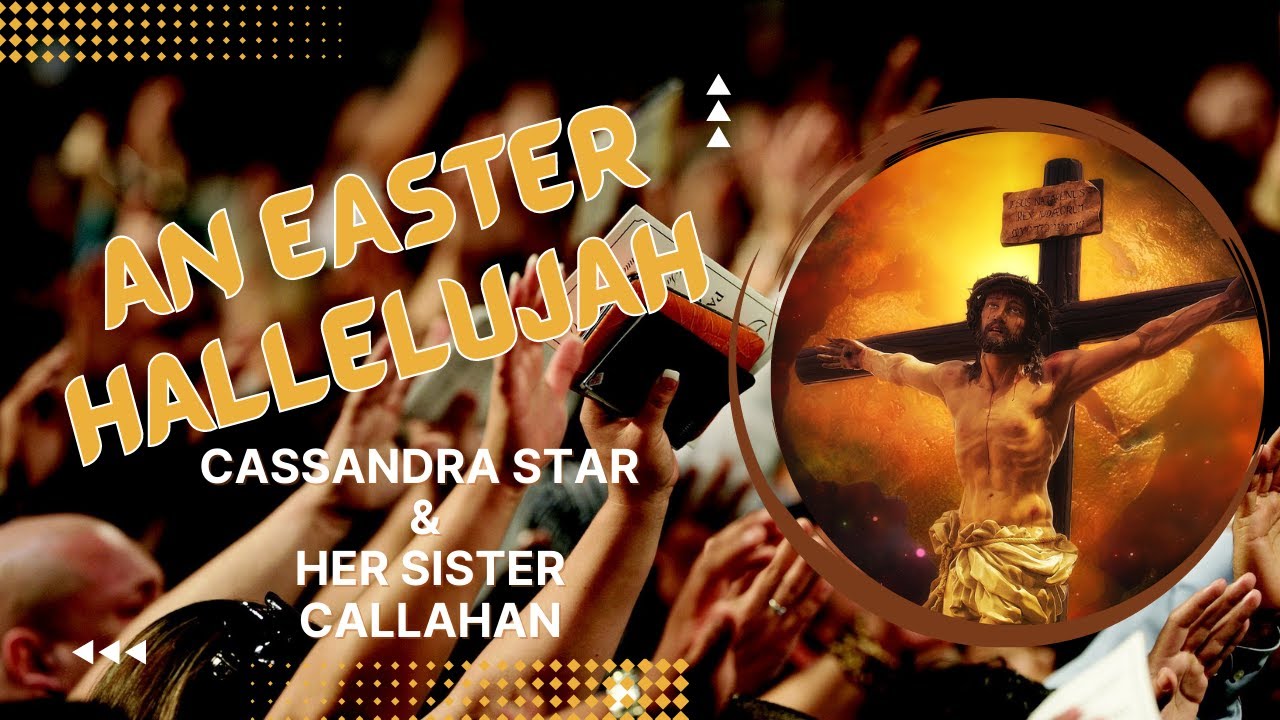 An Easter Hallelujah by Cassandra Star & Her Sister Callahan (Lyric Video)