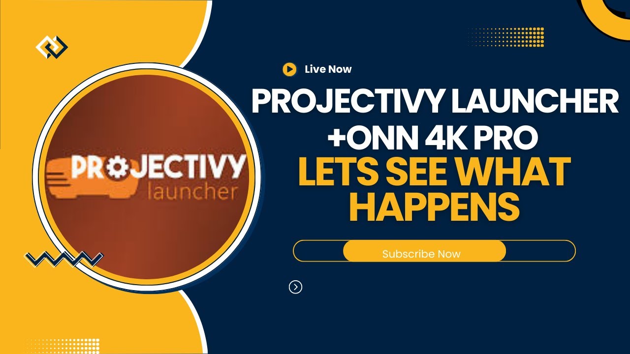 PROJECTIVY LAUNCHER+ONN 4K PRO  LET'S SEE WHAT HAPPENS
