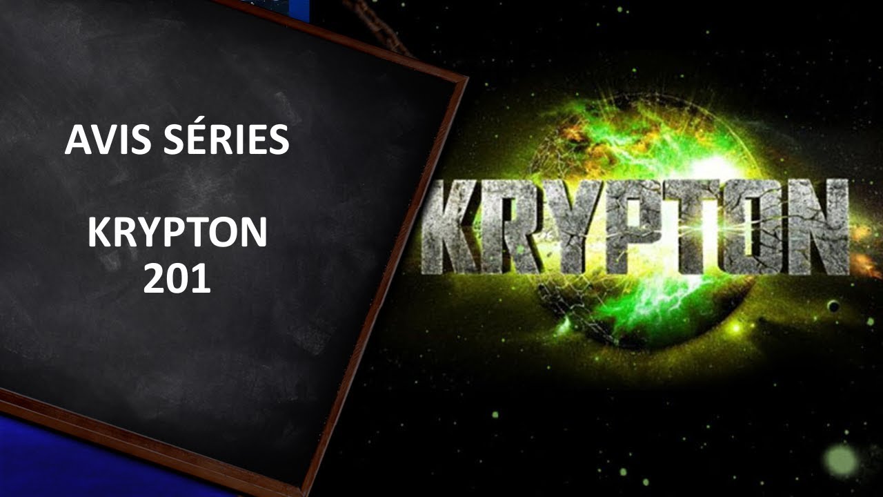 Avis Séries - Krypton 201