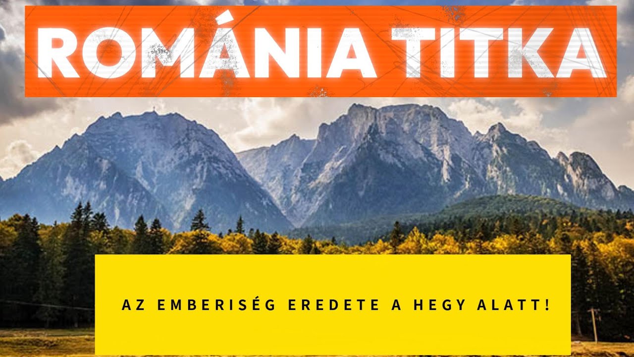 A Romániai Bucsecs TITOK: Az emberiség eredete a hegy alatt?