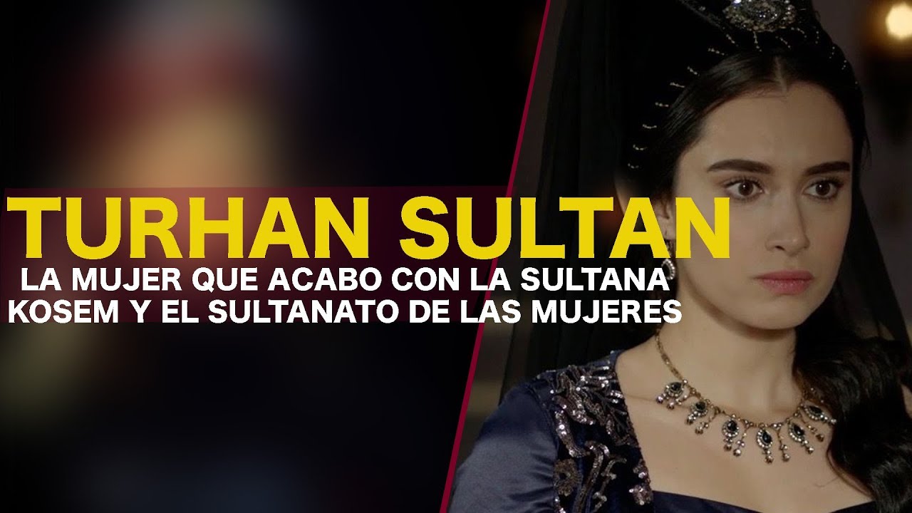 TURHAN SULTAN: LA MUJER QUE ACABO CON LA SULTANA KOSEM